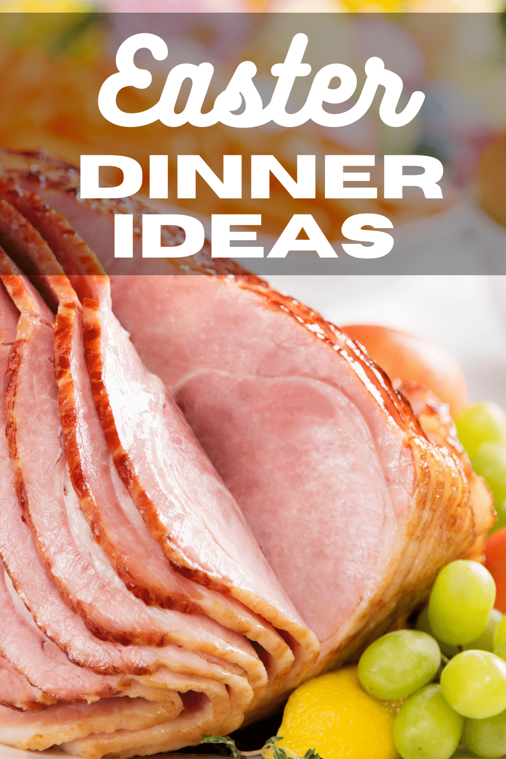 Festive Easter Dinner Ideas & Easy Recipes!