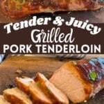 tender & Juicy grilled pork tenderloin whole and sliced with text