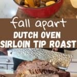 making sirloin tip roast dinner in the dutch oven and cutting finished fall apart dutch oven sirloin tip roast