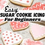 easy sugar cookie icing for beginners on cookie sheet with text
