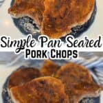 2 pictures of pan seared pork chops on a blue plate with text