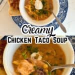 Creamy chicken taco soup recipe. Garnished with shredded cheese, cilantro, green onions and sour cream. served in white bowl on blue plate with text