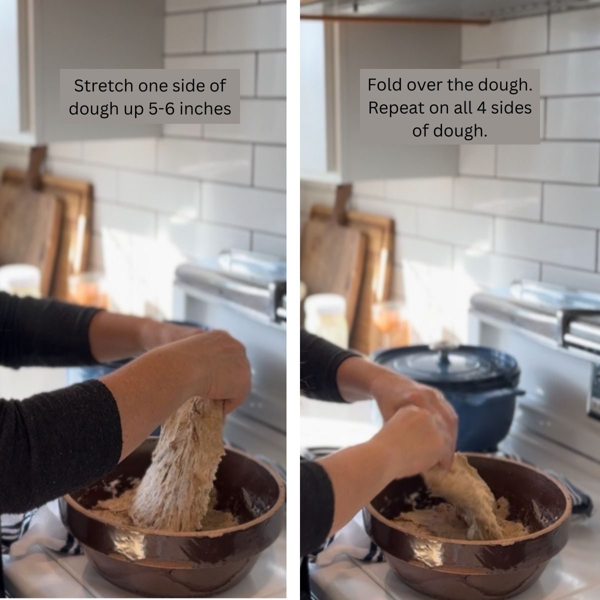 Stretch one side of dough up 5-6 inches, and fold it over the rest of the dough. turn the bowl 90 degrees, and repeat on all 4 sides of the dough.