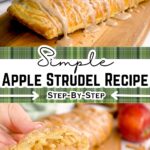 simple apple strudel - sliced view and whole, pin step by step