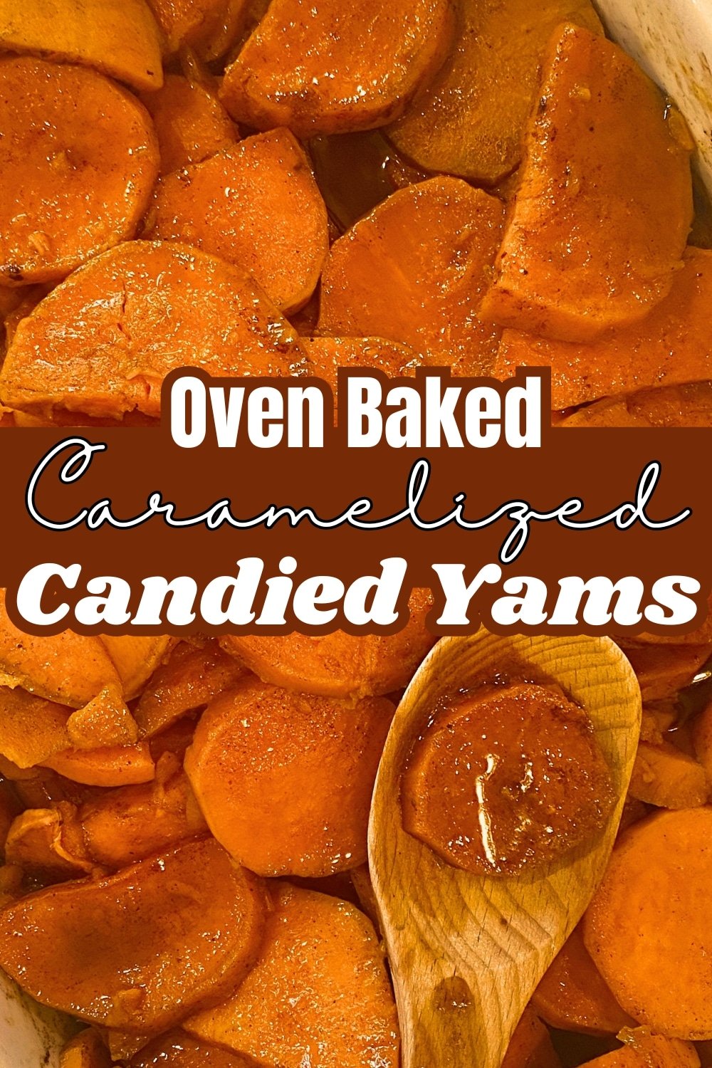 caramelized oven baked candied yams in baking dish with text