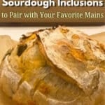 Vertical Pinterest pin for savory sourdough inclusions featuring a golden-brown artisan loaf with visible rosemary and melted cheese, with a text overlay that reads 'Sourdough Inclusions to Pair with Your Favorite Meats.