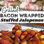 raw bacon wrapped stuffed jalapenox on bakingsheet in grill with text and finished grilled bacon wrapped stuffed jalapenos on a serving plate