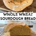 a whole wheat sourdough loaf with text and the same loaf of sourdough sliced on a cutting board with butter melting on top