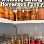 homestead pantry shelves lined with homemade canned jars of peaches, beef stew, chicken pot pie filling , jams, applesauces, roast beef with text